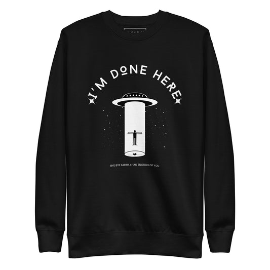 I'm Done Here Unisex Fleece Sweatshirt - FLAKOUT